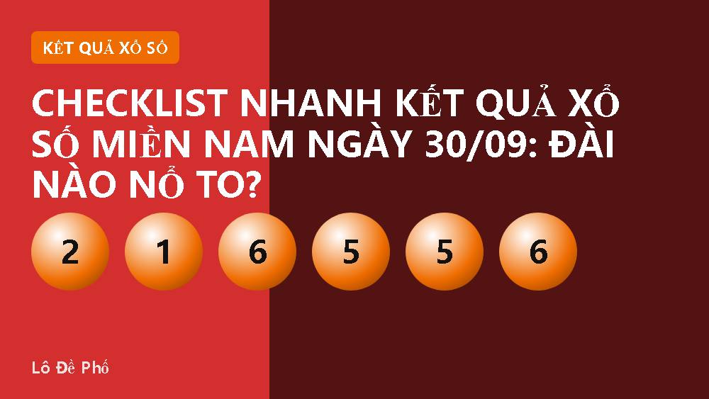 Checklist nhanh kết quả xổ số miền Nam ngày 30/09: Đài nào nổ to?