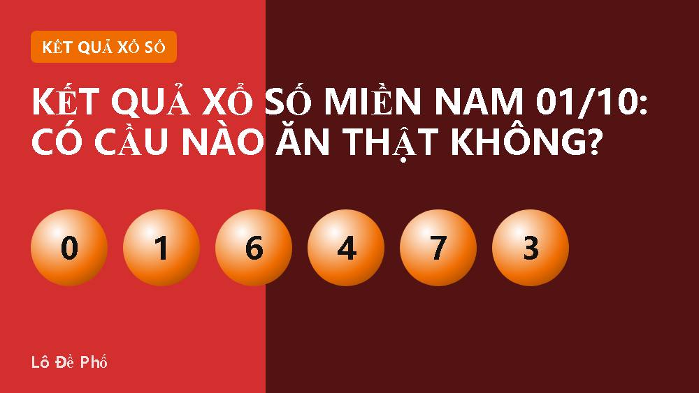 Kết quả xổ số miền Nam 01/10: có cầu nào ăn thật không?